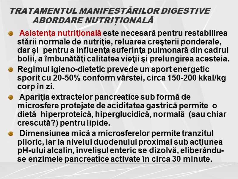 TRATAMENTUL MANIFESTĂRILOR DIGESTIVE  ABORDARE NUTRIȚIONALĂ  Asistenţa nutriţională este necesară pentru restabilirea stării